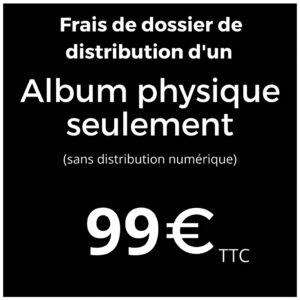 Participation aux frais de dossier de physique d'un album CD ou Vinyle (sans distribution numérique)